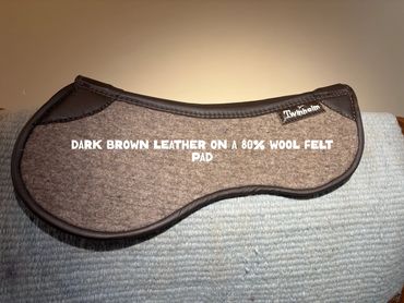 Dark brown leather on a 80% wool felt pad