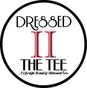 Dressed 2 The Tee Apparel & Accessories