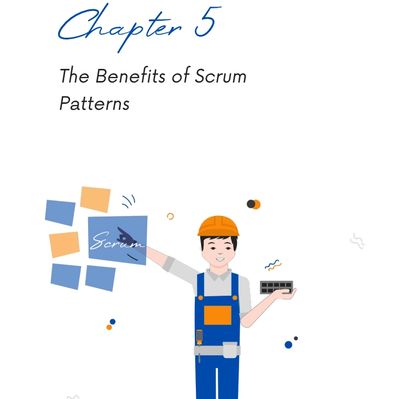 Part II: Chapter 5
The Benefits of Scrum Patterns