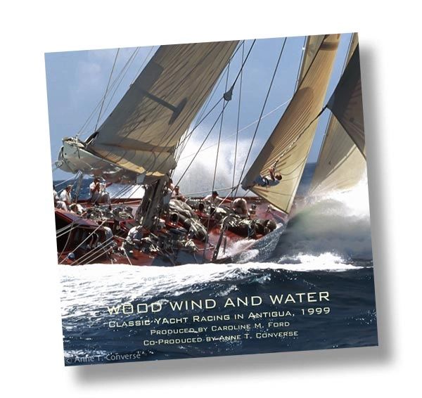 WOOD, WIND & WATER, Classic Yacht Racing in Antigua, 1999
