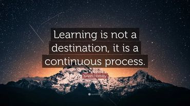 Learning is not a destination; it is a continuous process.