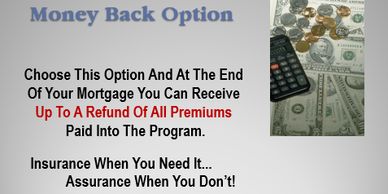 Choose this option and at the end of your mortgage you can recieve a refund of all premiums paid int