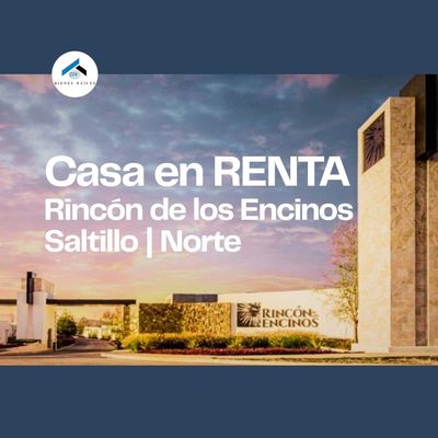 “Casa en renta en Rincón de Los Encinos Saltillo, fraccionamiento privado al norte de la ciudad con