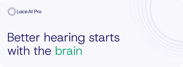 Lace AI Pro emphasizes better hearing through brain technology.