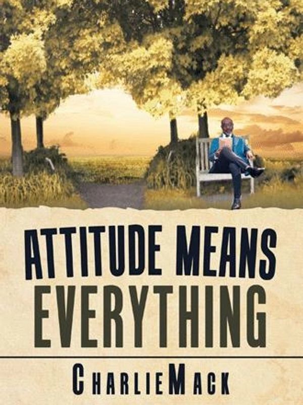 Attitude Means Everything Author Charles Macklin