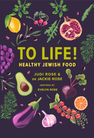 ToLife! Healthy Jewish Food by Judi Rose and Dr Jackie Rose