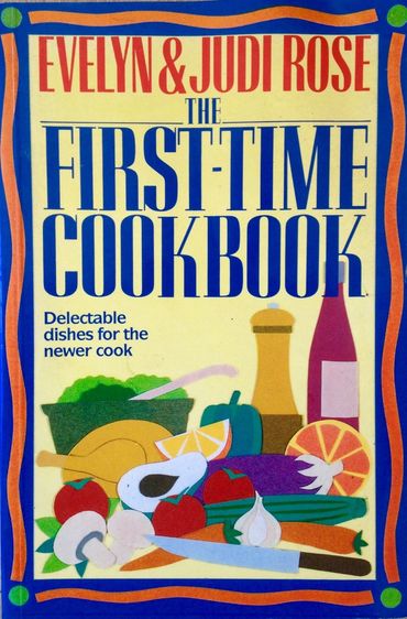 The First-Time Cookbook by Evelyn & Judi Rose