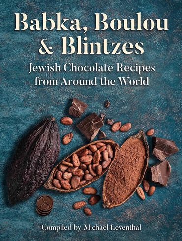 Babka Boulous and Blintzes: Jewish Chocolate Recipes from Around the World in aid of Chai Cancer Car