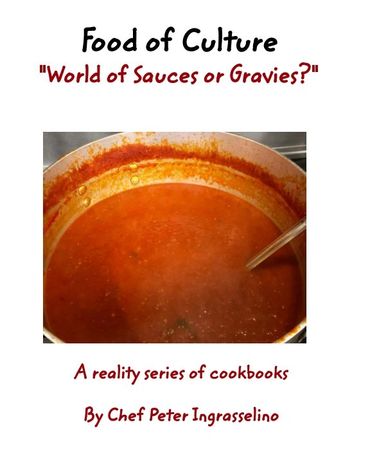 Food of Culture "World of Sauces or Gravies?" author Peter Ingrasselino™