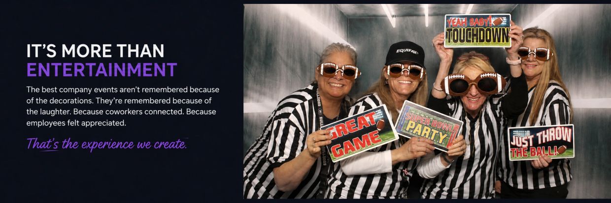 Holiday Party Photo Booth
Employee Appreciation Ideas
Company Party Entertainment
Team Building Acti