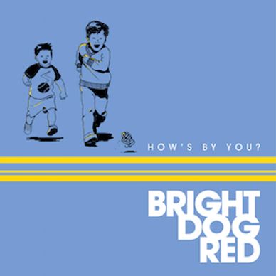Bright Dog Red, How's by You? artwork