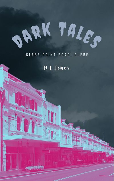 Book cover for Dark Tales, a story set on Glebe Point Road by H L Jones.