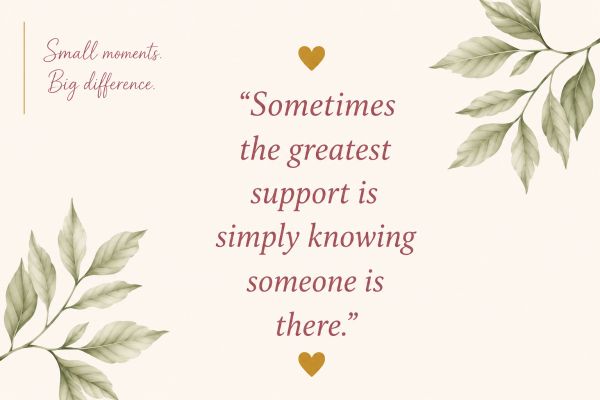 Inspirational quote about the power of support and presence.