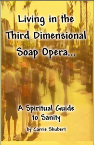 Carrie Shubert "Living In The Third Dimensional Soap Opera
