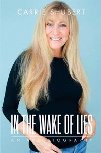 Carrie Shubert author of "In The Wake Of Lies"