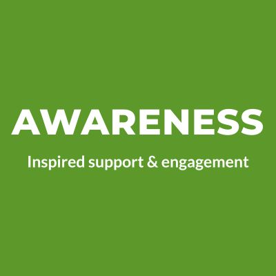 Awareness: Inspired support & engagement