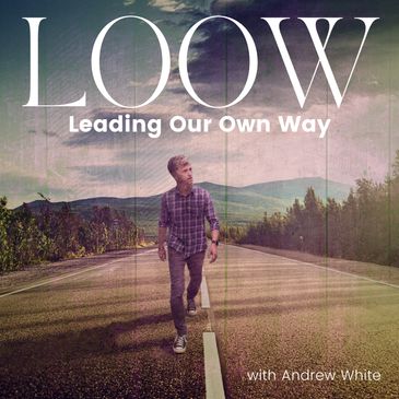 Andrew White Leading Our Own Way podcast host author speaker