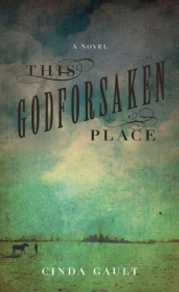 Book cover of 'This Godforsaken Place' by Cinda Gault with a serene landscape.