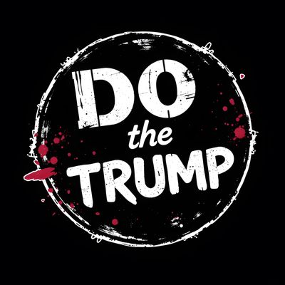 A bold graphic with the phrase 'DO the TRUMP' in white on a black background with red splatters.