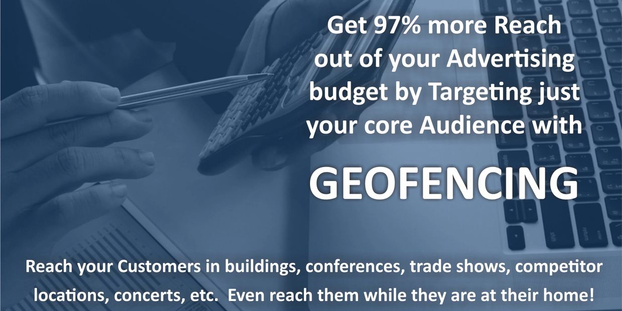 Get 97% more Reach out of your advertising budget Targeting just your core Audience with Geofencing.