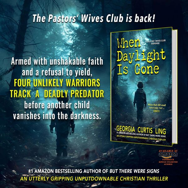 Book cover and promotion for 'When Daylight Is Gone' by Georgia Curtis Ling, a gripping Christian thriller.