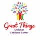 Great Things Christian Childcare Center