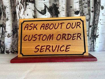 Wood Craft Ask About Our Custom Order Service