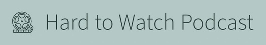 Hard to Watch Podcast