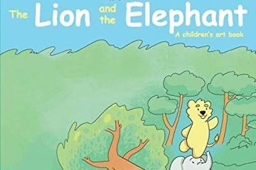 The Lion and the Elephant A Children's Interactive Art Book