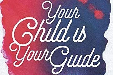 Your Child is Your Guide Michelle Bowen Parenting Empowerment Coach