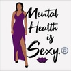 "Mental Health is Sexy."