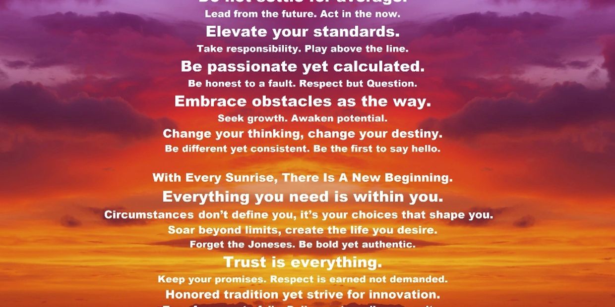 Challenge, above average, take responsibility, play above the line, purpose, desire, transform