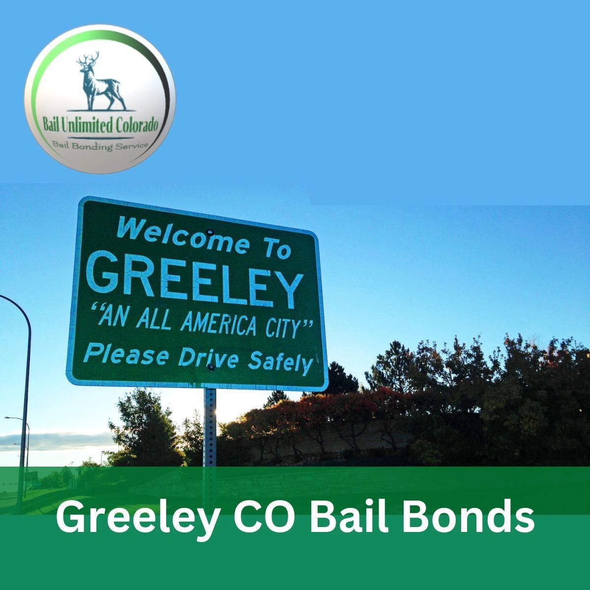 Greeley CO Bail Bonds Sign Welcome To Greeley AN ALL AMERICA CITY LOGO Bail Unlimited Colorado
