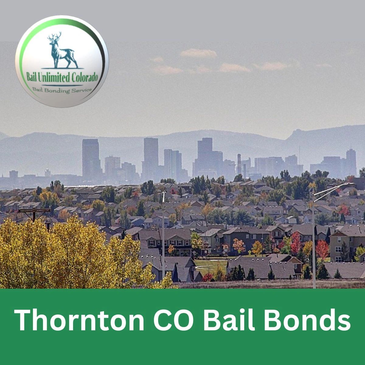 Thornton CO Bail Bonds LOGO Bail Unlimited Colorado IMAGE Thornton City 39.86804, -104.97192 Jail CO