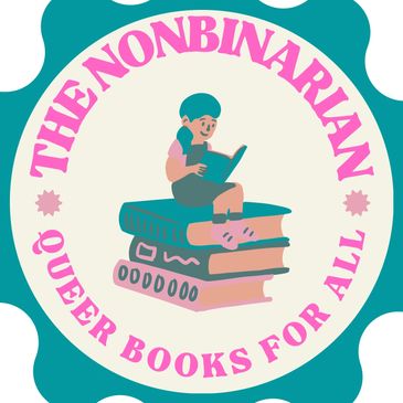 In pink circular format The Nonbinarian Queer Books For All. Pink & teal kid reading on top of books