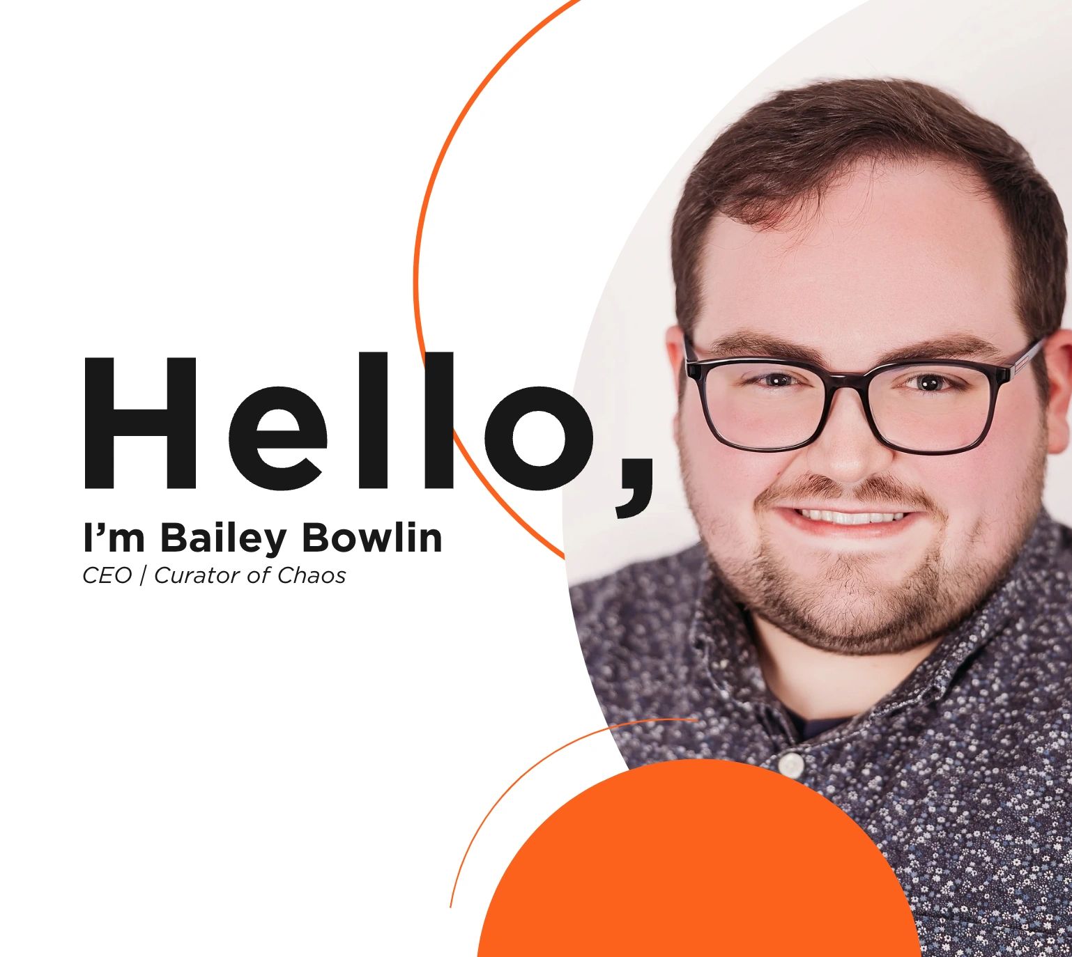 Portrait of Bailey Bowlin, CEO and Curator of Chaos, with a welcoming message.
