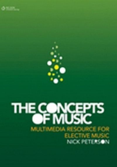 The Concepts of Music: Multimedia Resource for Elective Music, by Nick Peterson