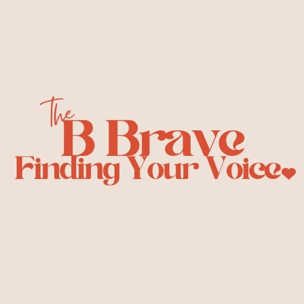 Logo with the text 'The B Brave Finding Your Voice' in bold red font.