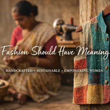 Handcrafted sustainable fashion empowering women.