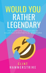 Would You Rather Legendary