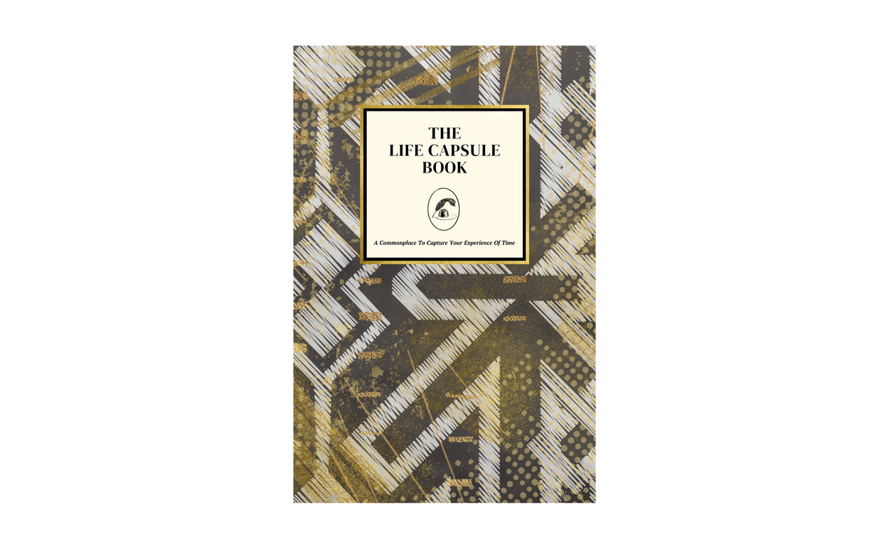 The Life Capsule Book: A Commonplace To Capture Your Experience Of Time.
