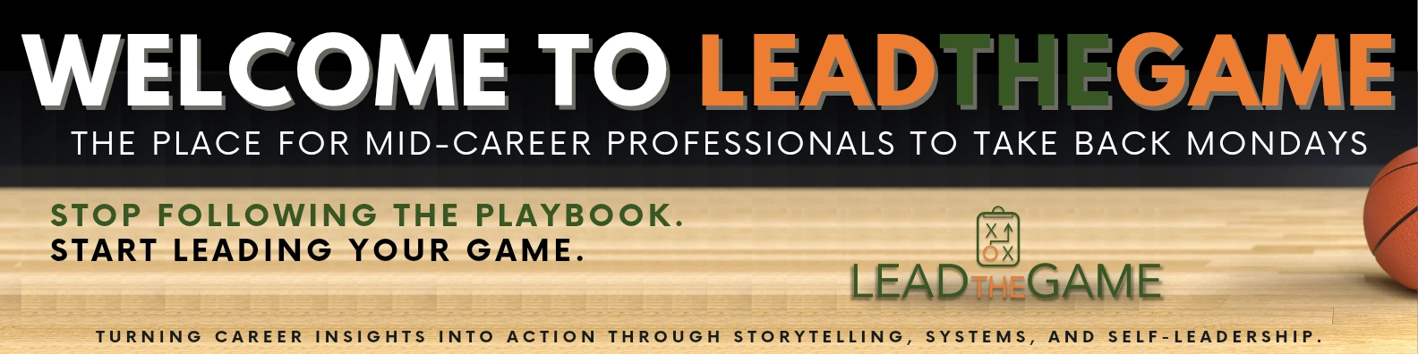LeadtheGame The place for mid-career professionals to take back Mondays.