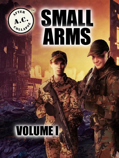 Front cover of A.C.: AFTER COLLAPSE SMALL ARMS VOLUME I
