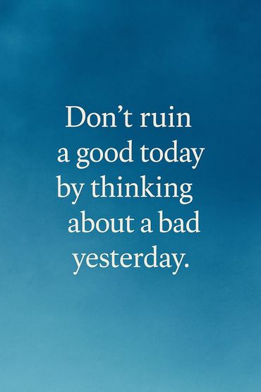Don't run in a good day by thinking about a bad yesterday