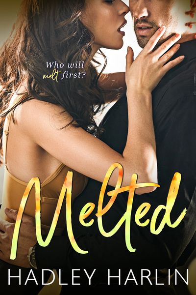 Cover of Hadley Harlin's book, Melted, a sexy enemies to lovers romantic comedy.