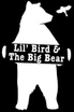 Lil' Bird & The Big Bear