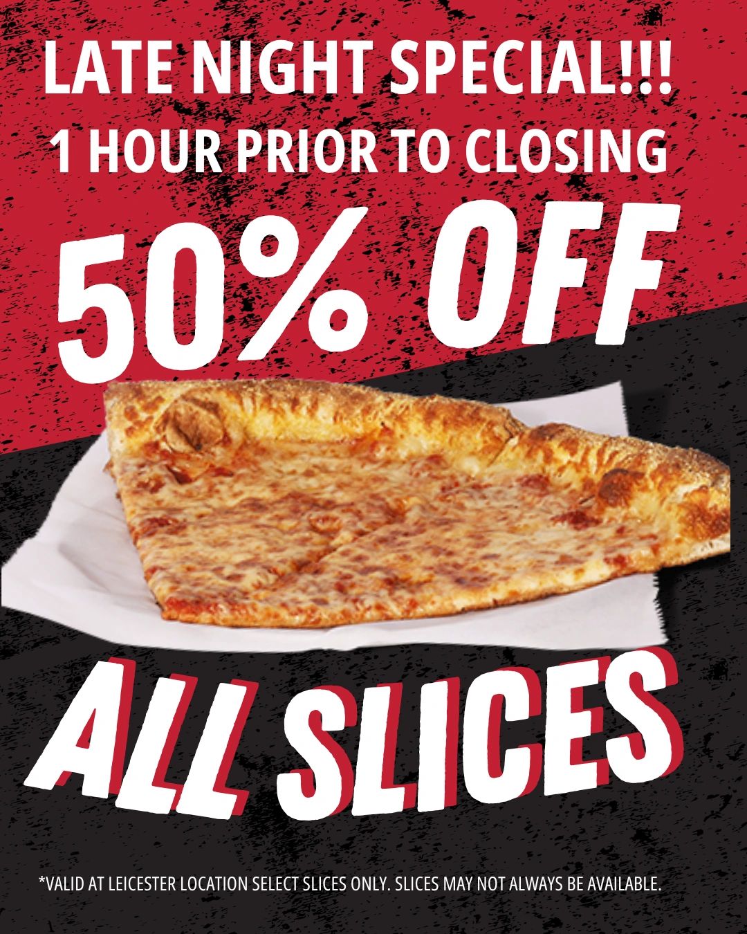 Late night pizza special: 50% off all slices one hour before closing.