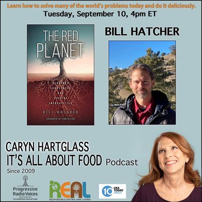 Podcast featuring Bill Hatcher on solving global issues through food, hosted by Caryn Hartglass.