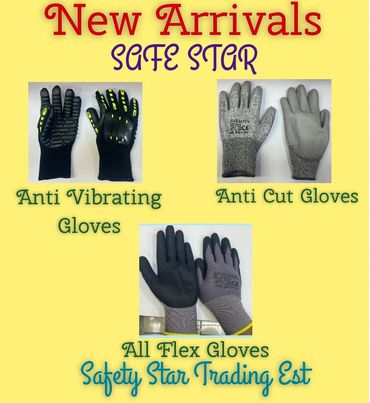 New arrivals of safety gloves: anti-vibrating, anti-cut, and all flex gloves from Safety Star.