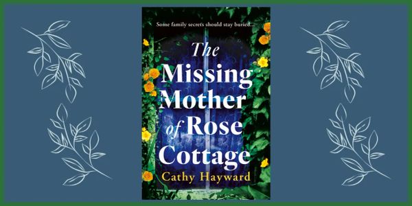 Book cover of The Missing Mother of Rose Cottage by Cathy Hayward.